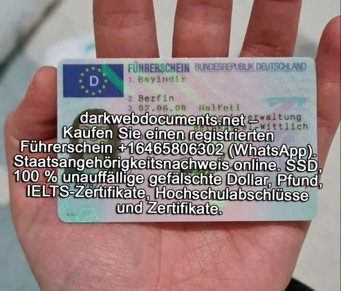 WhatsApp +16465806302, Registrierten Führerschein kaufen. NEBOSH. darkwebdocuments.net. Zu 100 % nicht als Fälschung erkennbare Euro kaufen.  Wir sind darauf spezialisiert, Ihnen hochwertige biometrische Dokumente zu beschaffen: registrierte Reisepässe, F